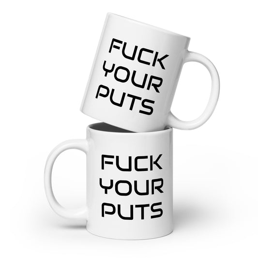 Fuck Your Puts - White Mug